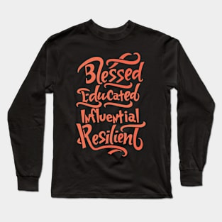 Blessed Educated Influential Resilient Long Sleeve T-Shirt